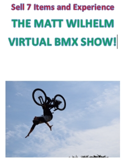 DON"T FORGET: BPA FUNDRAISER PRIZE: THE MATT WILHELM BMX VIRTUAL SHOW!